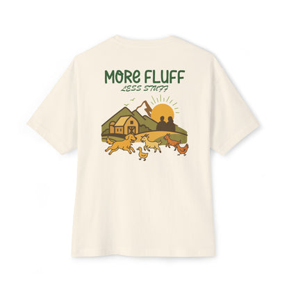 MORE FLUFF LESS STUFF UNISEX OVERSIZED BOXY TEE